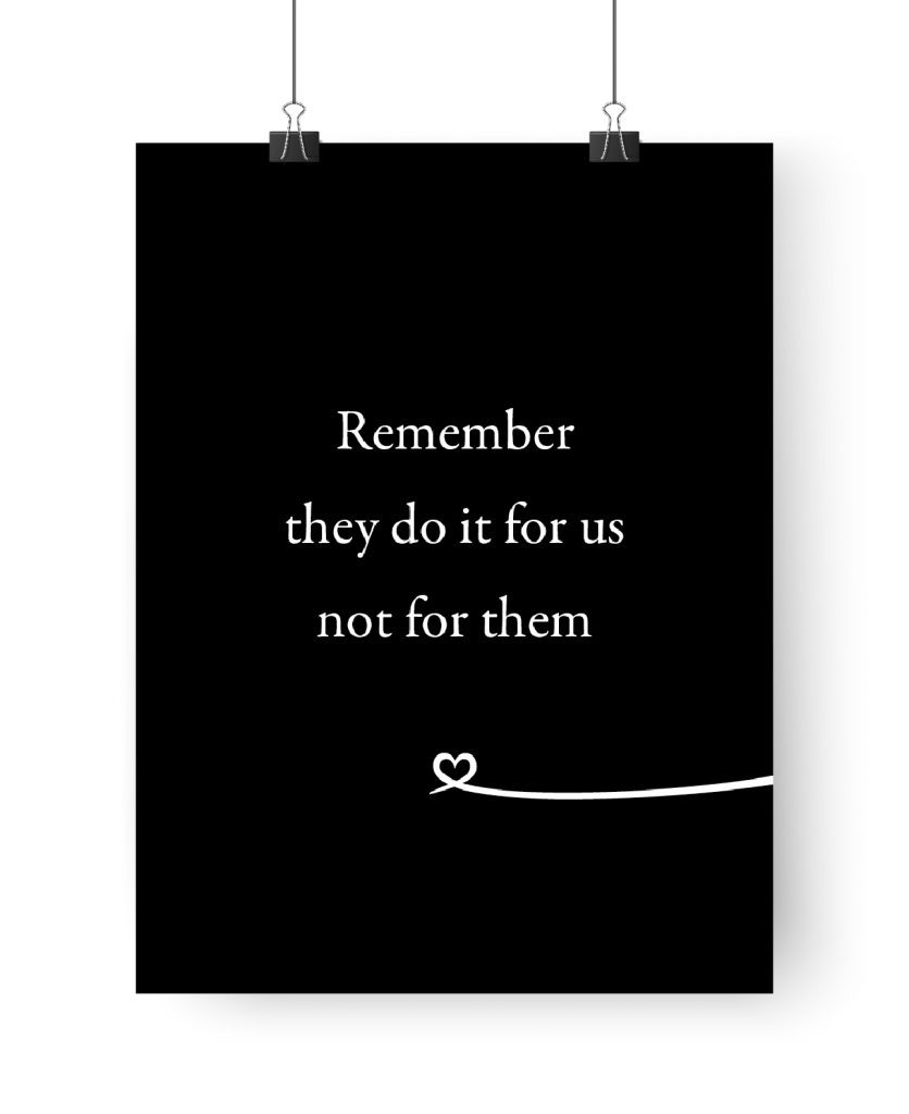 Poster: Remember they do it for us not for them