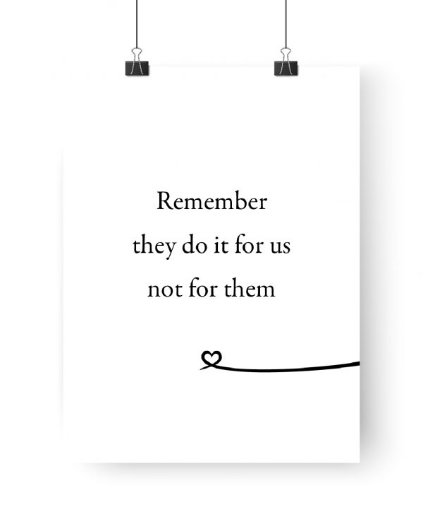 Poster: Remember they do it for us not for them